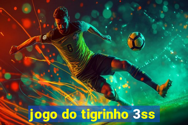 jogo do tigrinho 3ss